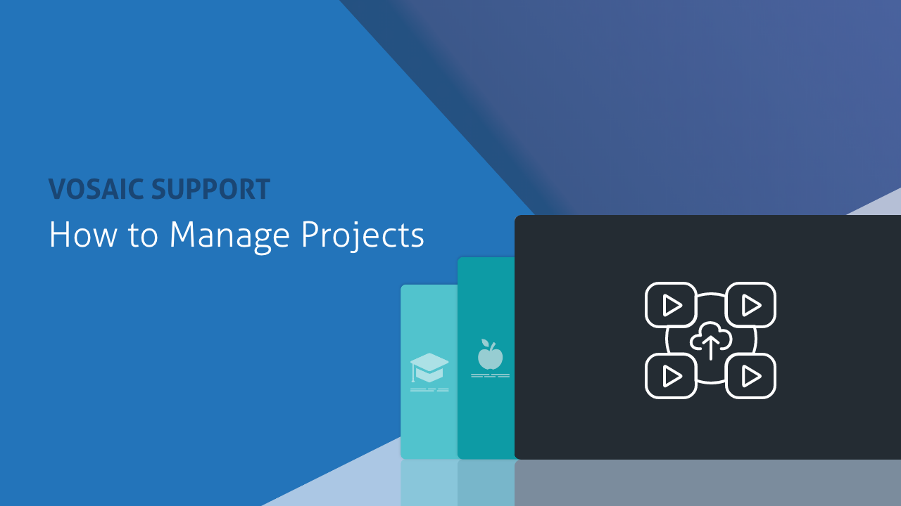 How to Manage Projects Support | Page 1 | Vosaic